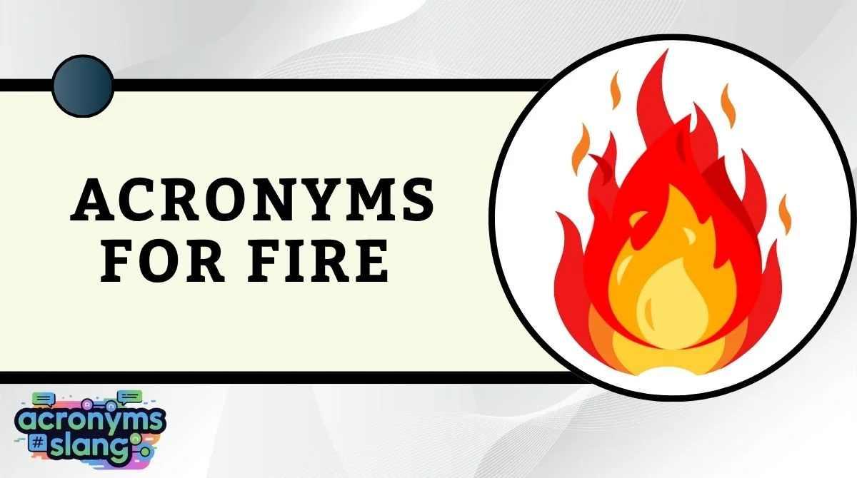Acronyms for Fire