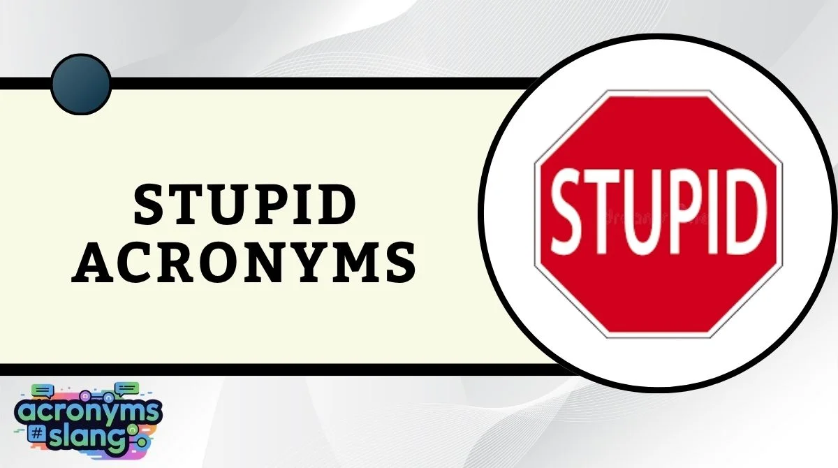 Stupid Acronyms